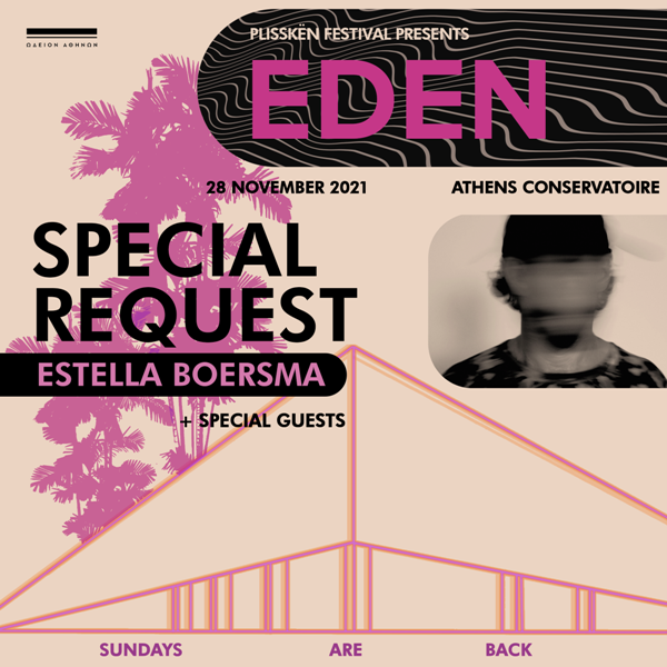 Special Request και Estella Boersma στο δεύτερο EDEN party του Plisskën  Festival